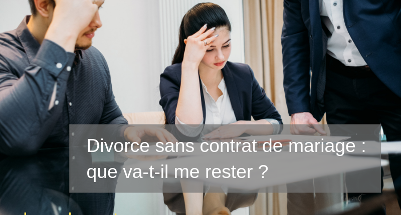 Divorce sans contrat de mariage : que va-t-il me rester ?Liquidation s